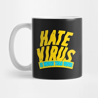 Hate Is a Virus, Worse Than Covid! Mug